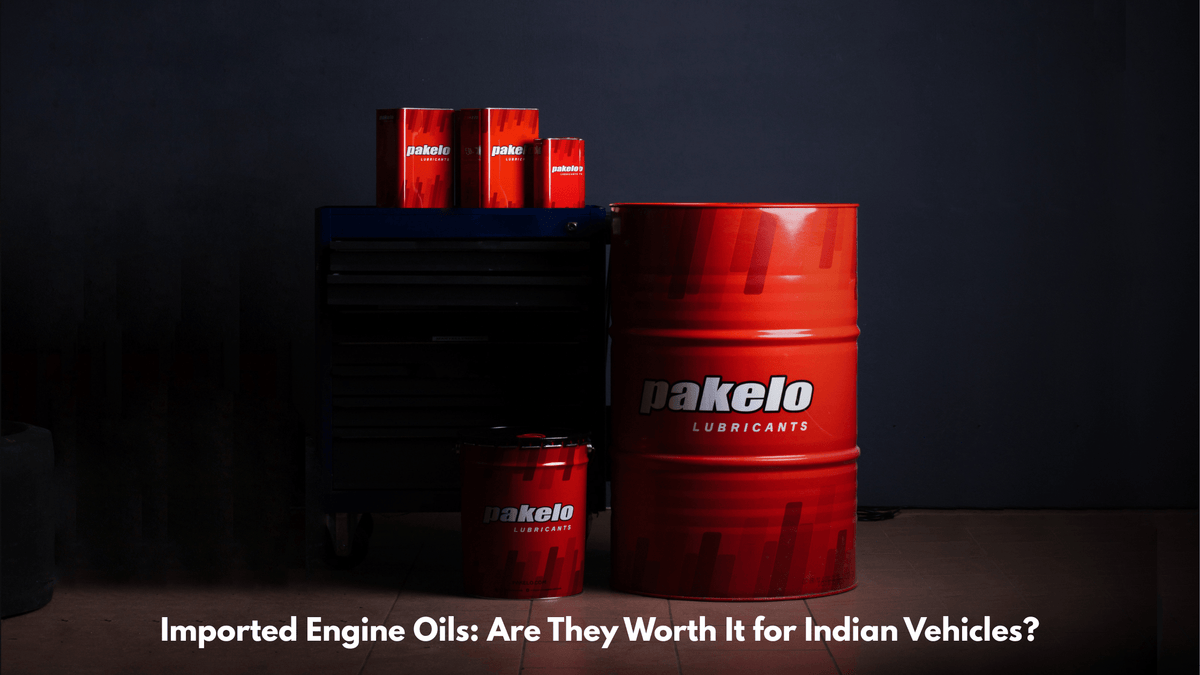 Imported Engine Oils: Are They Worth It for Indian Vehicles? - Pakelo India Since 1930
