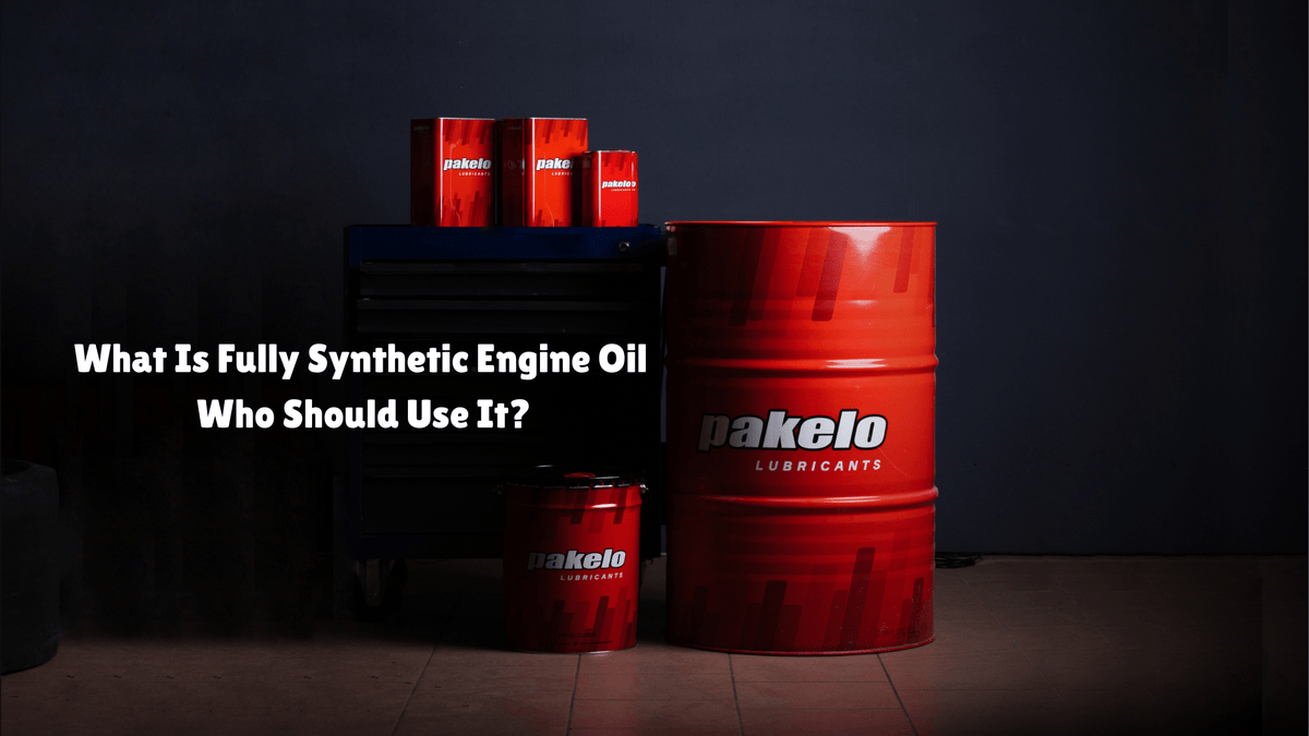 What Is Fully Synthetic Engine Oil & Who Should Use It? - Pakelo India Since 1930