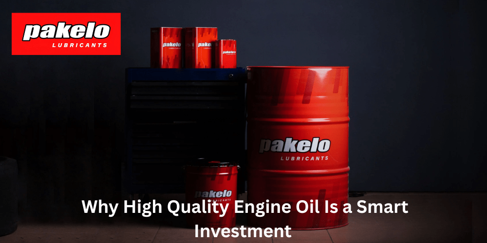Why High Quality Engine Oil Is a Smart Investment - Pakelo India Since 1930